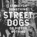 Stand for something or die for nothing, Street Dogs, CD
