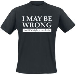I May Be Wrong But It's Highly Unlikely, Slogans, T-Shirt