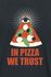 In Pizza We Trust